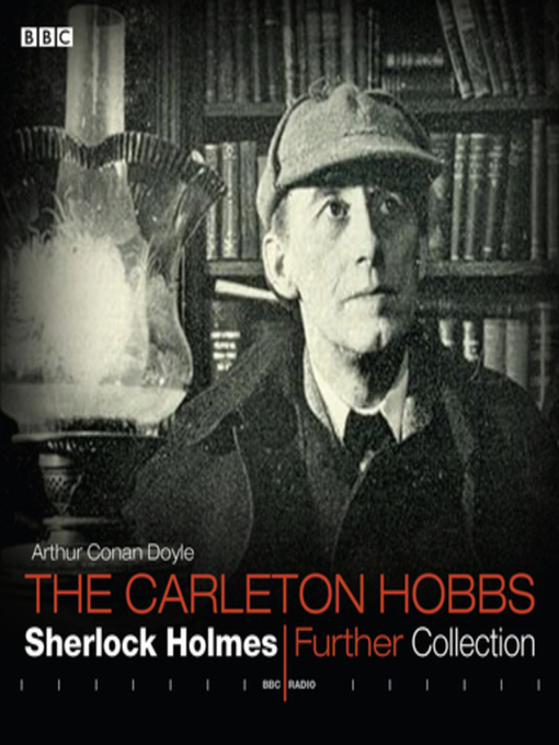 Title details for Sherlock Holmes  Carleton Hobbs  Further Collection by Arthur Conan Doyle - Available